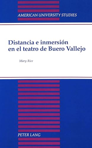 Distancia e inmersiÃ³n en el teatro de Buero Vallejo (American University Studies) (Spanish Edition) (9780820415550) by Rice, Mary