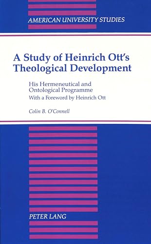 A STUDY OF HEINRICH OTT'S THEOLOGICAL DEVELOPMENT: His Hermeneutical and Ontological Programme