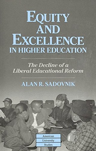 Stock image for Equity and Excellence in Higher Education: The Decline of a Liberal Educational Reform (American University Studies) for sale by cornacres
