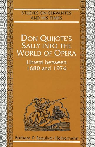 Stock image for Don Quijote's Sally into the World of Opera: Libretti between 1680 and 1976 (Studies on Cervantes and His Time) for sale by Bookmans