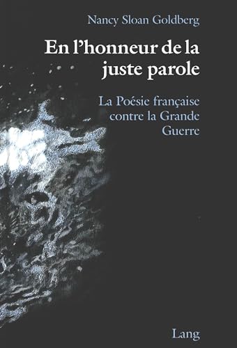 Beispielbild fr En l'honneur de la juste parole La posie franaise contre la Grande Guerre zum Verkauf von Michener & Rutledge Booksellers, Inc.