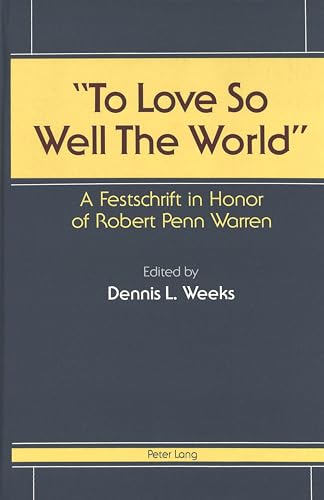 Stock image for To Love So Well The World: A Festschrift in Honor of Robert Penn Warren for sale by Pink Casa Antiques