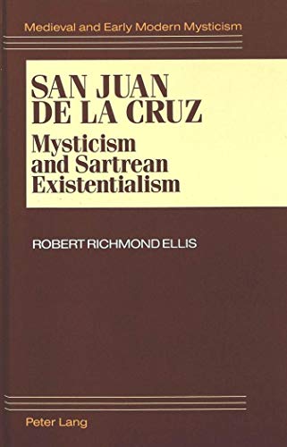 9780820417325: San Juan De La Cruz: Mysticism and Sartrean Existentialism: 1 (Medieval and Early Modern Mysticism)