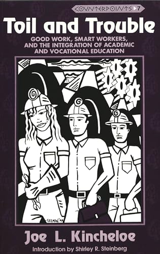 Imagen de archivo de Toil and Trouble: Good Work, Smart Workers, and the Integration of Academic and Vocational Education (Counterpoints) a la venta por Books From California