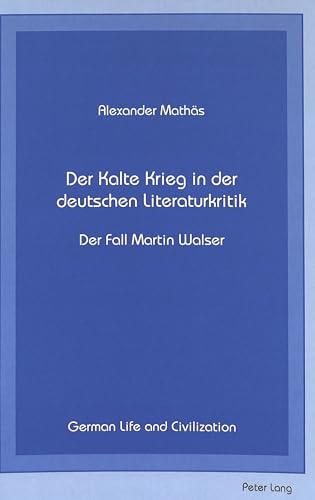 Stock image for Der Kalte Krieg in Der Deutschen Literaturkritik: Der Fall Martin Walser (Volume 12) for sale by Anybook.com