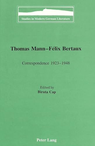 Thomas Mann - Felix Bertaux (Studies in Modern German Literature) (9780820418421) by Cap, Biruta