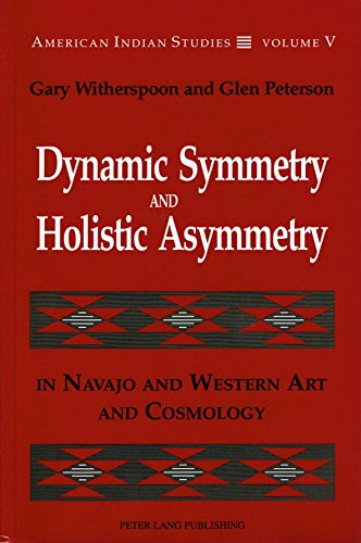 Stock image for Dynamic Symmetry and Holistic Asymmetry: In Navajo and Western Art and Cosmology for sale by ThriftBooks-Atlanta