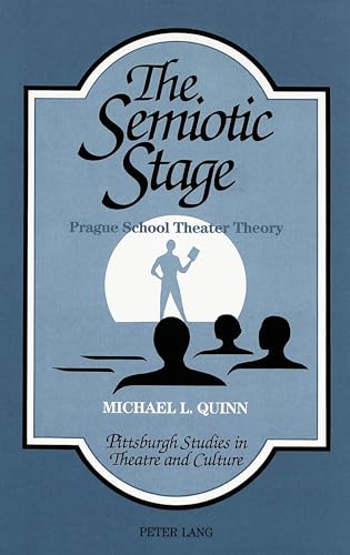 Stock image for The Semiotic Stage: Prague School Theater Theory (Pittsburgh Studies in Theatre and Culture) for sale by CARDINAL BOOKS  ~~  ABAC/ILAB