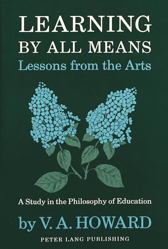 Imagen de archivo de Learning by All Means : Lessons from the Arts: A Study in the Philosophy of Education a la venta por Better World Books