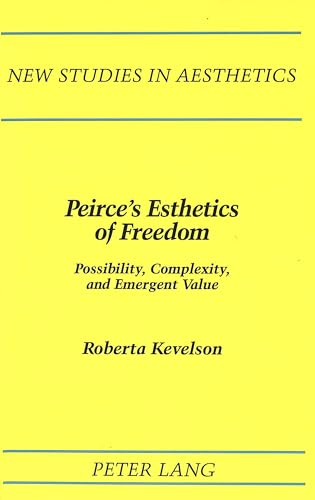 9780820418988: Peirce's Esthetics of Freedom: Possibility, Complexity, and Emergent Value (New Studies in Aesthetics)
