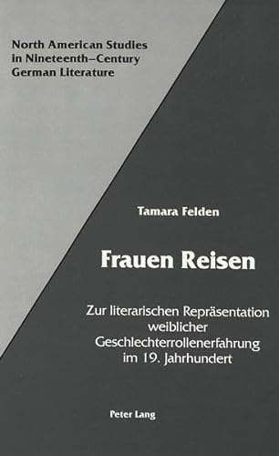 Stock image for Frauen Reisen: Zur literarischen Repraesentation weiblicher Geschlechterrollenerfahrung im 19. Jahrhundert (German Edition) for sale by Wonder Book