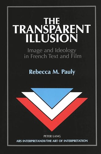 Stock image for The Transparent Illusion: Image and Ideology in French Text and Film for sale by Anybook.com