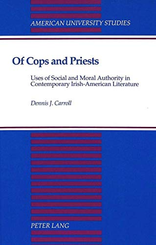 9780820419671: Of Cops and Priests: Uses of Social and Moral Authority in Contemporary Irish-American Literature: 44