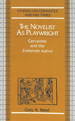 Beispielbild fr The Novelist as Playwright: Cervantes and the "Entrem�s nuevo (Studies on Cervantes and His Time) zum Verkauf von Wonder Book