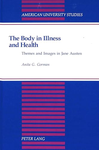 9780820419961: The Body in Illness and Health: Themes and Images in Jane Austen (American University Studies)