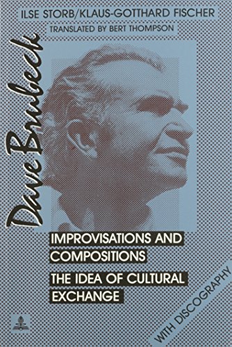 Dave Burbeck: Improvisations and Compositions. The Idea of Cultural Exchange. - With Discography.