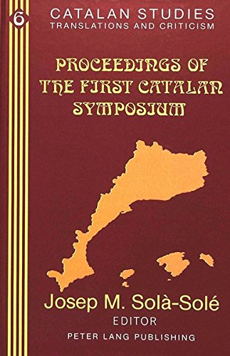 Stock image for Proceedings of the First Catalan Symposium: (Volume in Memory of F. Paul Bellet) (Catalan Studies) Sol-Sol, Montserrat D. for sale by CONTINENTAL MEDIA & BEYOND