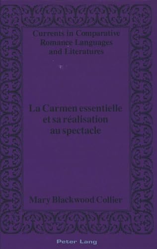 Stock image for La Carmen essentielle et sa r alisation au spectacle (Currents in Comparative Romance Languages and Literatures) (French Edition) for sale by HPB-Red
