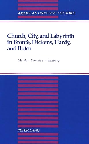 Beispielbild fr Church, City, and Labyrinth in Brontë, Dickens, Hardy, and Butor (American University Studies) zum Verkauf von Books From California