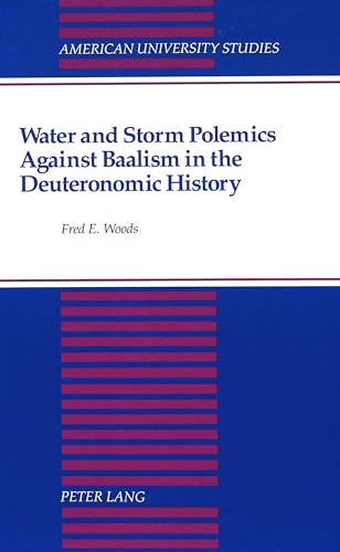 9780820421117: Water and Storm Polemics Against Baalism in the Deuteronomic History (American University Studies)
