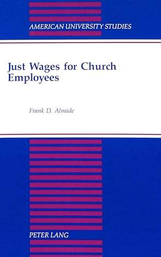 Beispielbild fr Just Wages for Church Employees (American University Studies) zum Verkauf von Pomfret Street Books