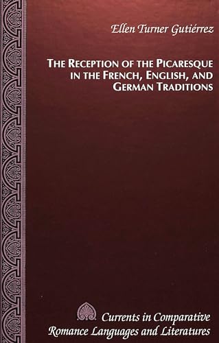 Imagen de archivo de The Reception of the Picaresque in the French, English, and German Traditions (Currents in Comparative Romance Languages and Literatures) a la venta por Bookmans