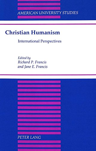 Beispielbild fr Christian Humanism: International Perspectives [American University Studies, Series VII, Vol. 156] zum Verkauf von Windows Booksellers