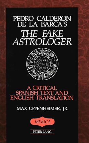 9780820421667: Pedro Calderaon Dela Barca's The Fake Astrologer: A Critical Spanish Text and English Translation: 9 (Iberica)