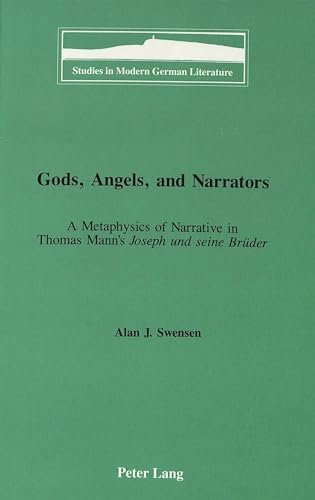 Beispielbild fr Gods, Angels, and Narrators: A Metaphysics of Narrative in Thomas Mann's "Joseph und seine Brüder (Studies in Modern German Literature) zum Verkauf von Broad Street Books