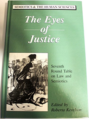 Imagen de archivo de The Eyes of Justice: Seventh Round Table on Law and Semiotics (Semiotics and the Human Sciences) a la venta por Black Cat Books