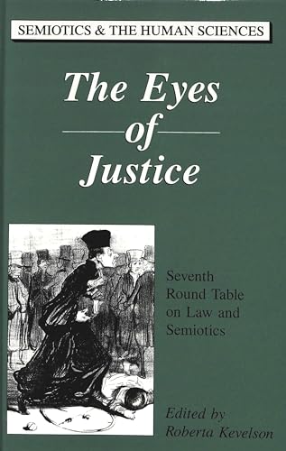 Stock image for The Eyes of Justice: Seventh Round Table on Law and Semiotics (Semiotics and the Human Sciences) for sale by Black Cat Books