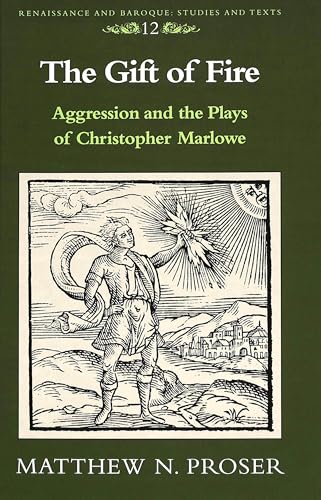 9780820422763: The Gift of Fire: Aggression and the Plays of Christopher Marlowe