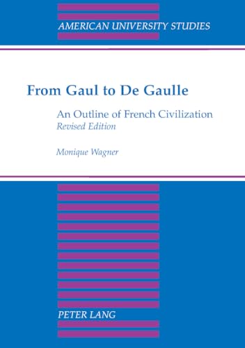 9780820422770: From Gaul to De Gaulle; An Outline of French Civilization (43) (American University Studies, Series 9: History)
