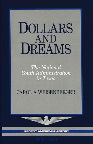 9780820422800: Dollars and Dreams: The National Youth Administration in Texas: 6 (Recent American History)