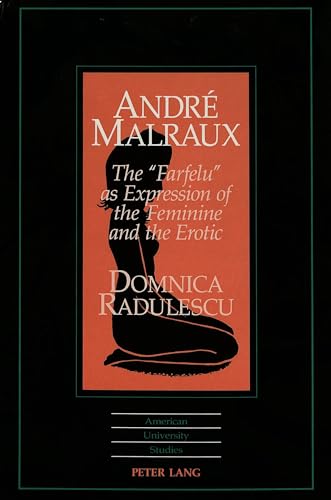 Stock image for Andre Malraux : The "Farfelu" As Expression of the Feminine and the Erotic (American University Studies: Romance, Languages and Literature, Vol. 209) for sale by Heartwood Books, A.B.A.A.