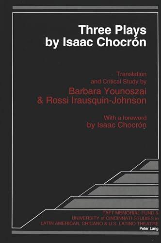 Imagen de archivo de Three Plays by Isaac Chocron: Translation and Critical Study by Barbara Younoszai and Rossi Irausquin-Johnson a la venta por THE SAINT BOOKSTORE