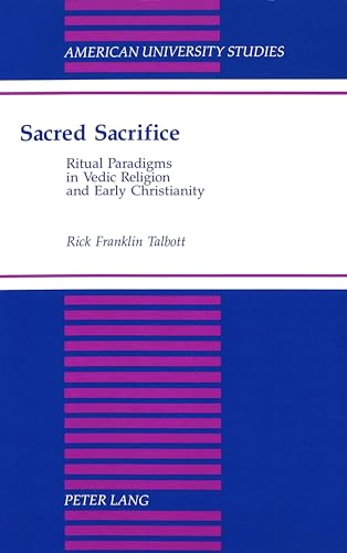 9780820423227: Sacred Sacrifice: Ritual Paradigms in Vedic Religion and Early Christianity