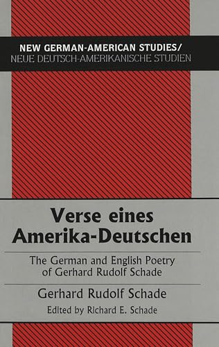 Beispielbild fr Verse eines Amerika-Deutschen: The German and English Poetry of Gerhard Rudolf Schade (New German-American Studies / Neue Deutsch-Amerikanische Studien) zum Verkauf von Wonder Book