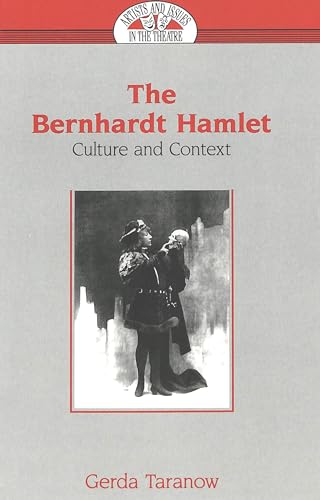 Stock image for The Bernhardt Hamlet: Culture and Context (Artists and Issues in the Theatre) for sale by Silent Way Books