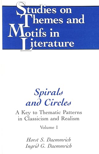 Stock image for Spirals and Circles: A Key to Thematic Patterns in Classicism and Realism (Volume I) for sale by Irish Booksellers