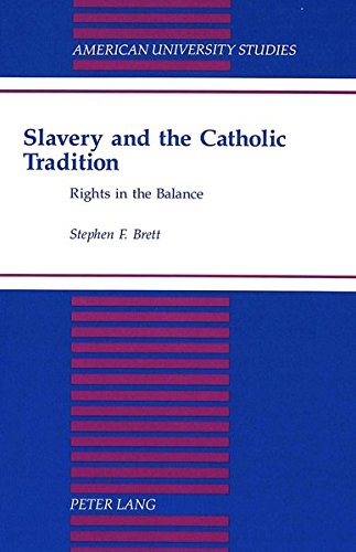 9780820423586: Slavery and the Catholic Tradition: Rights in the Balance: 157 (American University Studies, Series 5: Philosophy)