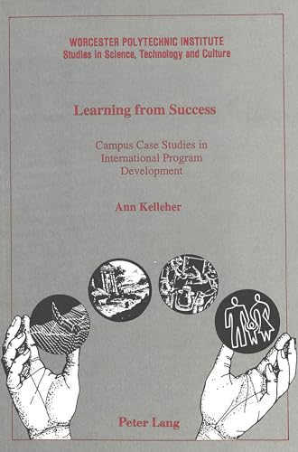 Learning from Success: Campus Case Studies in International Program Development (Worcester Polytechnic Institute (WPI Studies)) (9780820424071) by Kelleher, Ann