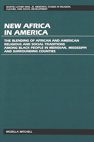 New Africa in America: The Blending of African and American Religious and Social Traditions Among...