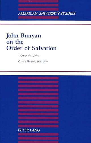 9780820424644: John Bunyan on the Order of Salvation: Translated by C. Van Haaften: 176 (American University Studies, Series 7: Theology & Religion)