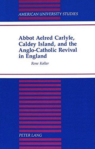 Stock image for Abbot Aelred Carlyle, Caldey Island, and the Anglo-Catholic Revival in England for sale by Salsus Books (P.B.F.A.)