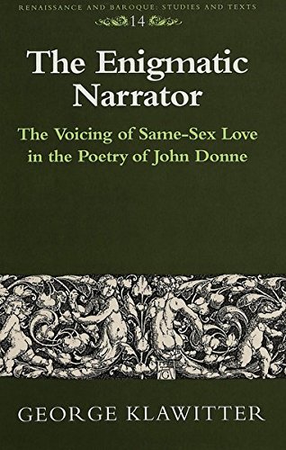 Beispielbild fr The Enigmatic Narrator: The Voicing of Same-Sex Love in the Poetry of John Donne: Vol 014 zum Verkauf von Revaluation Books