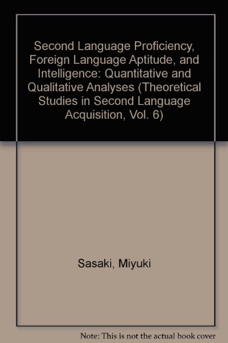 Stock image for Second Language Proficiency, Foreign Language Aptitude, and Intelligence: Quantitative and Qualitative Analyses for sale by West With The Night