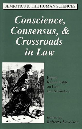Stock image for Conscience, Consensus, & Crossroads in Law: Eighth Round Table on Law and Semiotics for sale by Revaluation Books