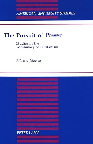 Imagen de archivo de The Pursuit of Power: Studies in the Vocabulary of Puritanism [American University Studies, Series VII, Theology and Religion, Vol. 180] a la venta por Windows Booksellers