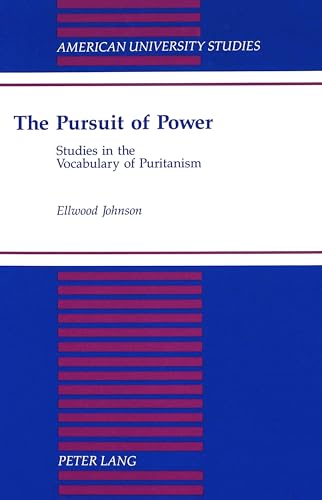 Stock image for The Pursuit of Power: Studies in the Vocabulary of Puritanism [American University Studies, Series VII, Theology and Religion, Vol. 180] for sale by Windows Booksellers